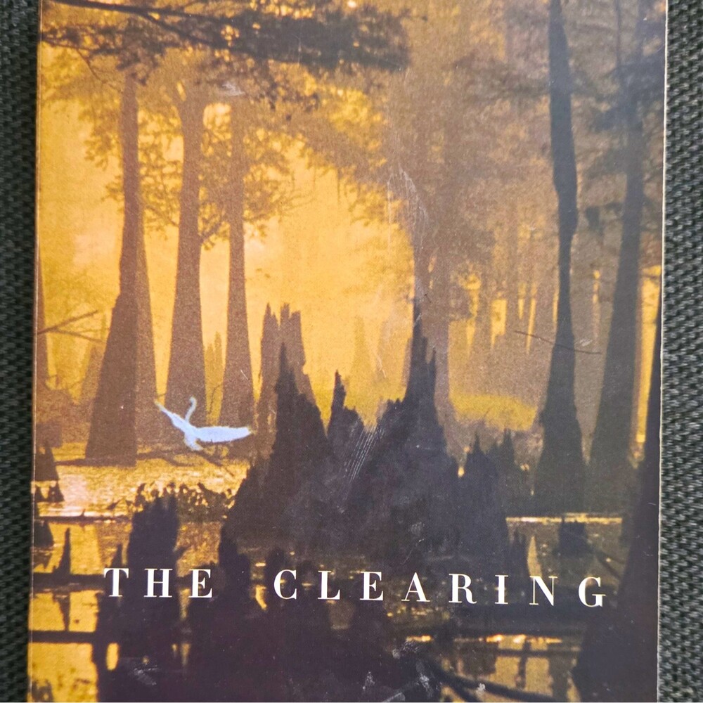 The Clearing by Tim Gautreaux Hardcover Novel w/ Dust Jacket Literary Fiction